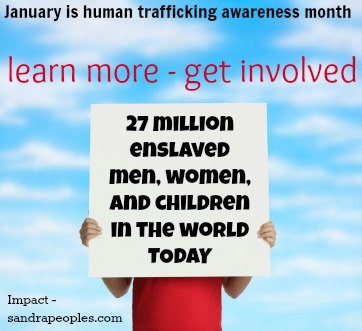 January is human trafficking awareness month. Learn more at Impact - sandrapeoples.com