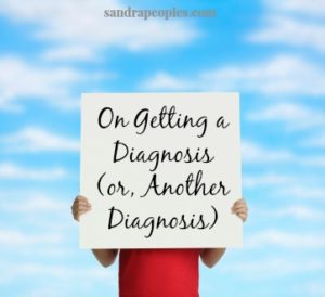 On Getting a Diagnosis (or, Another Diagnosis)