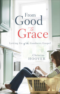 From Good to Grace - Christine Hoover 