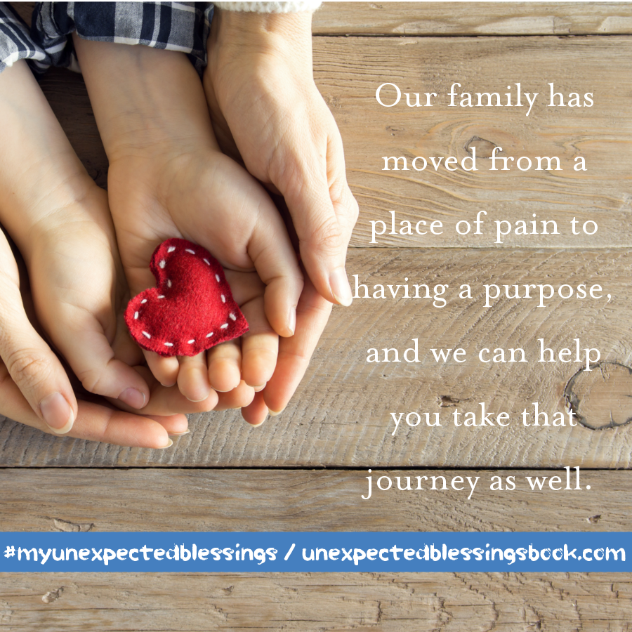 Our family has moved from a place of pain to having a purpose, and we can help you take that journey as well. - Sandra Peoples, Unexpected Blessings